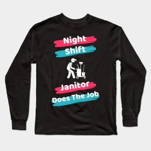 Night Shift Janitor Long Sleeve T-Shirt